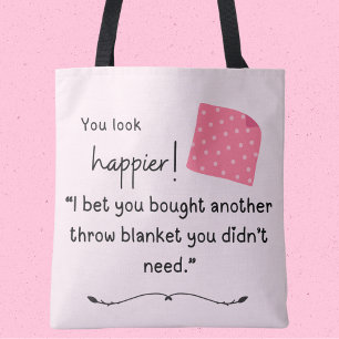 You look happier! You bought another blanket Tote Bag