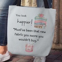 You look happier! You bought more fabric