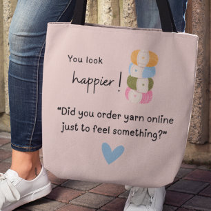 You look happier! You bought yarn Tote Bag