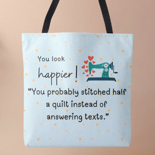You look happier! You stitched a quilt Tote Bag