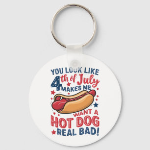 You Look Like 4th Of July Makes Me Want A Hot Dog Key Ring