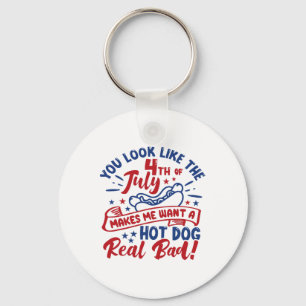 You Look Like 4th Of July Makes Me Want A Hot Dog  Key Ring