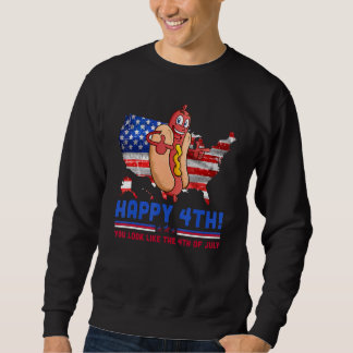 You Look Like 4th Of July Makes Me Want A Hot Dog  Sweatshirt