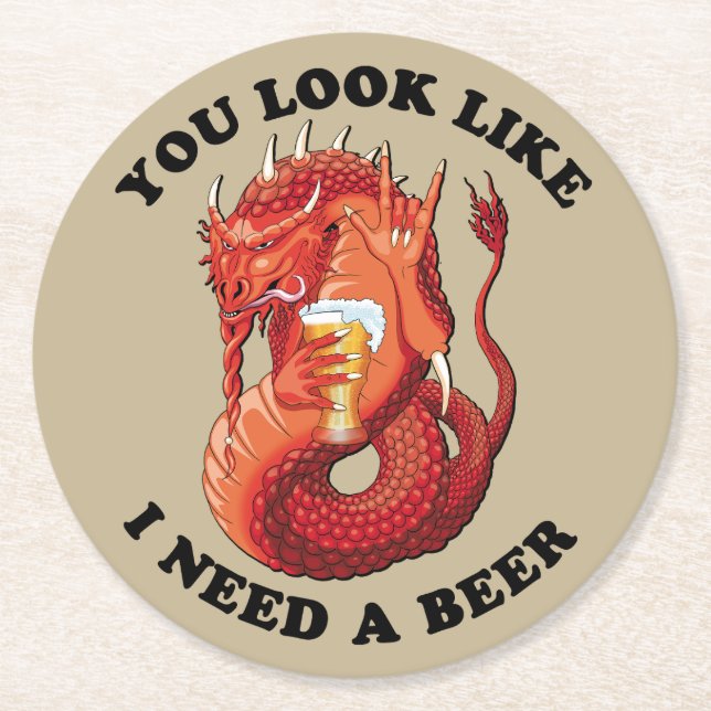 You Look Like I Need A Beer Round Paper Coaster (Front)