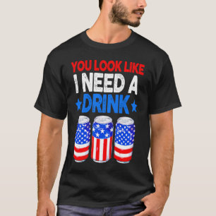 You Look Like I Need A Drink Beer Bong American 4t T-Shirt