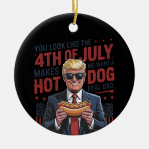 You Look Like The 4th July Makes Me Want A Hot Dog Ceramic Ornament
