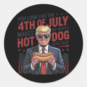 You Look Like The 4th July Makes Me Want A Hot Dog Classic Round Sticker