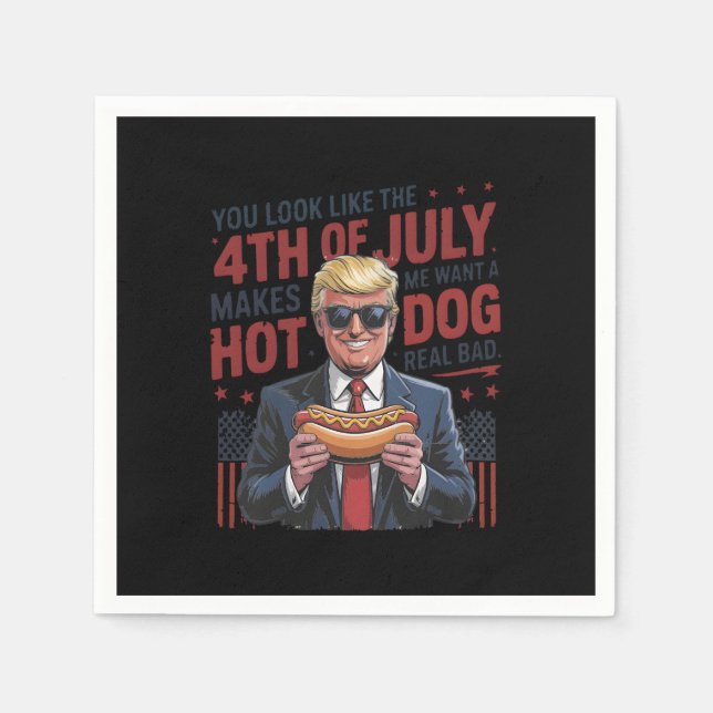 You Look Like The 4th July Makes Me Want A Hot Dog Napkin (Front)