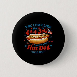 You Look Like The 4th Of July Hot Dog 6 Cm Round Badge