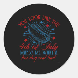 You Look Like The 4th Of July Hot Dog American Men Classic Round Sticker