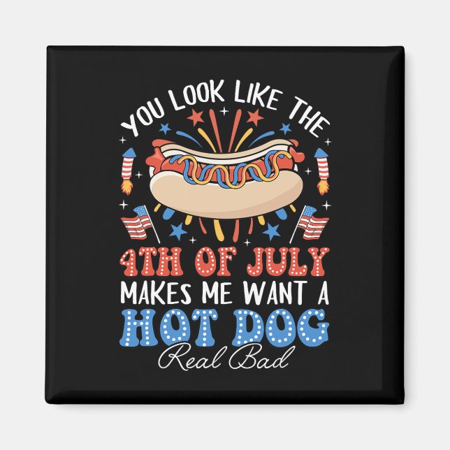 You Look Like The 4th Of July Hot Dog American Men Magnet (Front)