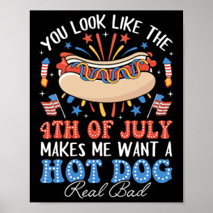 You Look Like The 4th Of July Hot Dog American Men Poster