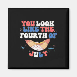 You Look Like The 4th Of July Hot Dog Independence Magnet