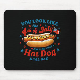 You Look Like The 4th Of July Hot Dog Mouse Pad