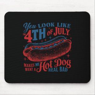 You Look Like The 4th Of July Hot Dog Patriotic Wo Mouse Pad