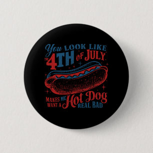 You Look Like The 4th Of July Hot Dog Real Bad Usa 6 Cm Round Badge