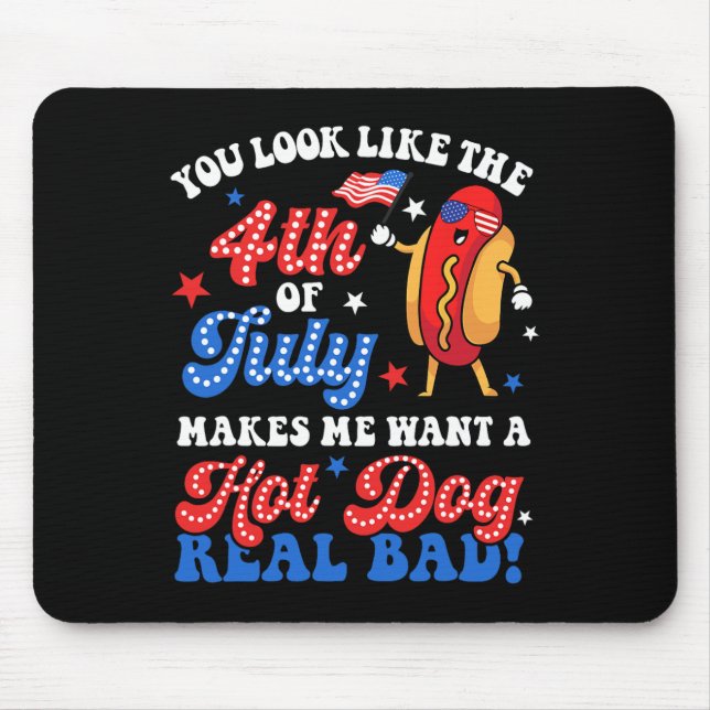 You Look Like The 4th Of July Hot Dog Real D Ameri Mouse Pad (Front)