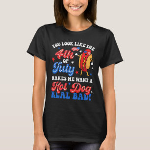 You Look Like The 4th Of July Hot Dog Real D Ameri T-Shirt