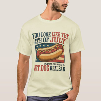 You Look Like The 4th of July – Independence Day  T-Shirt