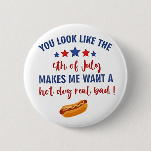 You Look Like the 4th of July Makes Me Want 6 Cm Round Badge