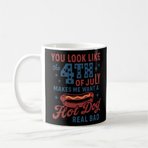You Look Like The 4th Of July Makes Me Want A Hot Coffee Mug