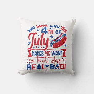 You Look Like The 4th Of July Makes Me Want A Hot Cushion