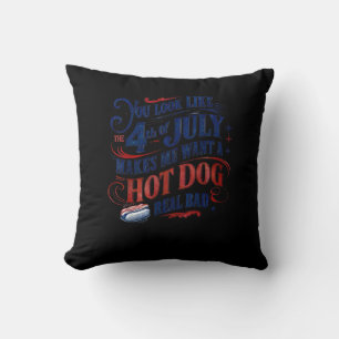 You Look Like The 4th Of July Makes Me Want A Hot Cushion