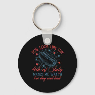 You Look Like The 4th Of July Makes Me Want A Hot Key Ring