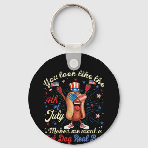 You Look Like The 4th Of July Makes Me Want A Hot Key Ring