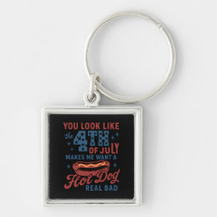You Look Like The 4th Of July Makes Me Want A Hot Key Ring