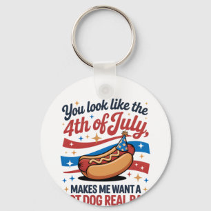You Look Like The 4th Of July Makes Me Want A Hot Key Ring