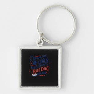 You Look Like The 4th Of July Makes Me Want A Hot  Key Ring