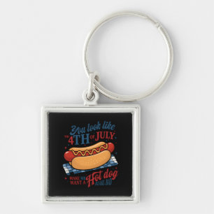 You Look Like The 4th Of July Makes Me Want A Hot  Key Ring