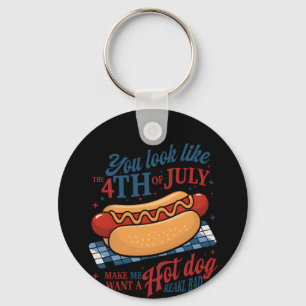 You Look Like The 4th Of July Makes Me Want A Hot Key Ring