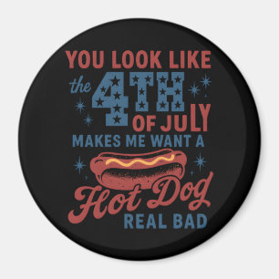 You Look Like The 4th Of July Makes Me Want A Hot Magnet