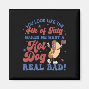 You Look Like The 4th Of July, Makes Me Want A Hot Magnet