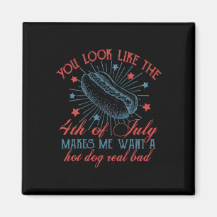 You Look Like The 4th Of July Makes Me Want A Hot  Magnet