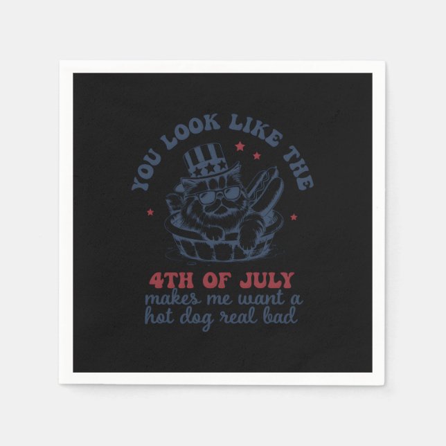 You Look Like The 4th Of July Makes Me Want A Hot  Napkin (Front)