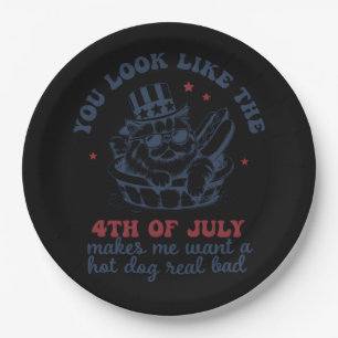 You Look Like The 4th Of July Makes Me Want A Hot Paper Plate