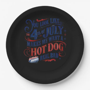 You Look Like The 4th Of July Makes Me Want A Hot Paper Plate