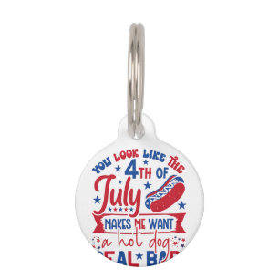 You Look Like The 4th Of July Makes Me Want A Hot Pet Tag