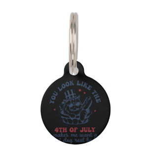 You Look Like The 4th Of July Makes Me Want A Hot Pet Tag