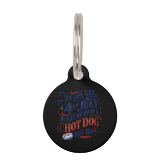 You Look Like The 4th Of July Makes Me Want A Hot Pet Tag