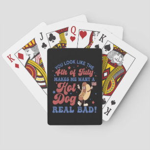 You Look Like The 4th Of July, Makes Me Want A Hot Playing Cards