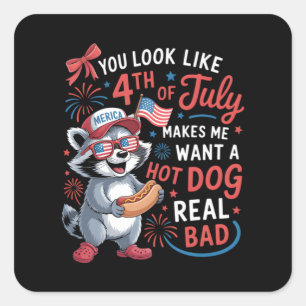 You Look Like The 4th Of July Makes Me Want A Hot Square Sticker