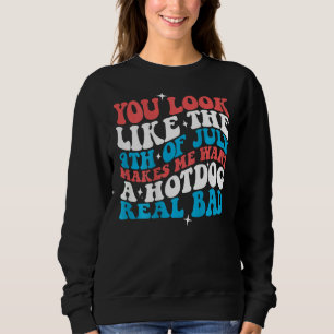 You look like the 4th of july makes me want a hotd sweatshirt