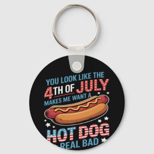 You Look Like The 4th Of July Makes Me Want Hot Do Key Ring