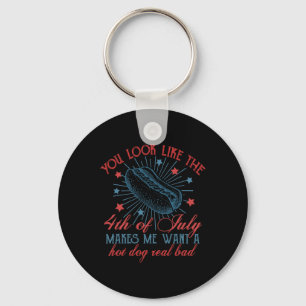 You Look Like The 4th Of July Makes Me Want Hot Do Key Ring