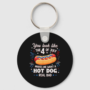 You Look Like The 4th Of July Makes Me Want Hot Do Key Ring