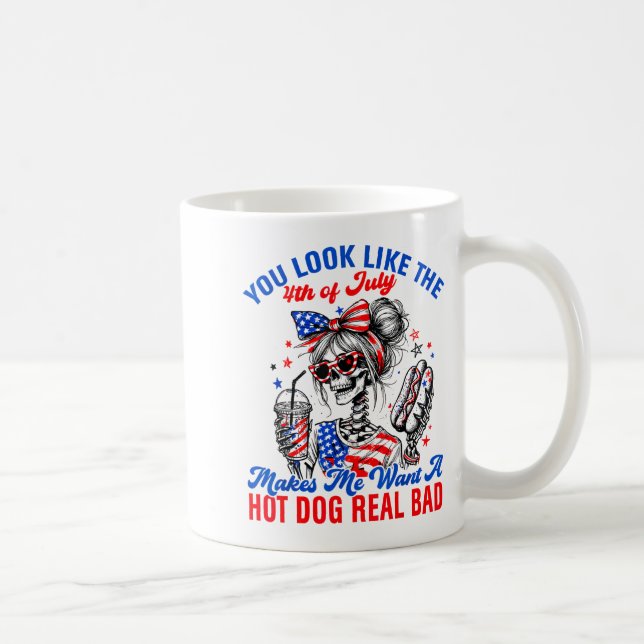 You Look Like The 4th Of July Makes Me Want Hotdog Coffee Mug (Right)